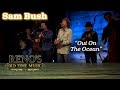 SAM BUSH BAND "Out On The Ocean"