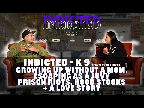 Indicted - K9- Growing Up without a Mom, Escaping as a Juvy, Prison Riots Hood Stocks + a Love Story