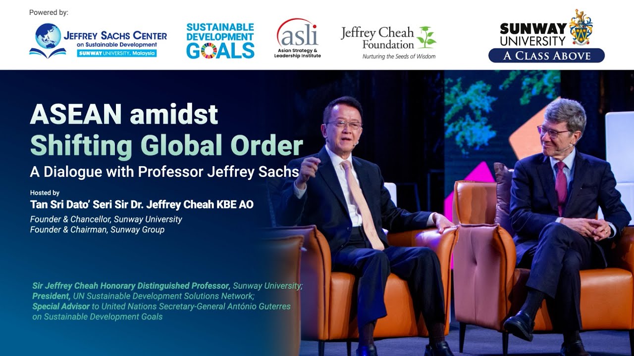 ASEAN amidst Shifting Global Order | A Dialogue with Professor Jeffrey Sachs