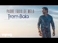 Música: Trem-bala (Ana Vilela - Na Voz do Padre Fábio))