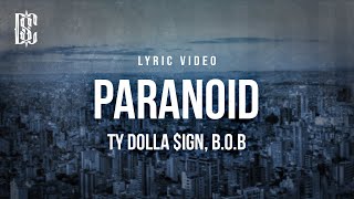 Ty Dolla $ign feat. B.o.B - Paranoid | Lyrics
