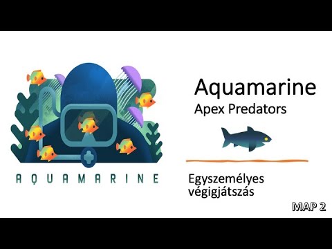Aquamarine - Map 2 - Apex Predators - Egyszemélyes végigjátszás - Robert SoloPlay