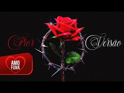 "Pior Versão" - MC Ryan SP, MC Joãozinho VT, Oruam e MC Kako