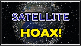 HOAX - THERE ARE NO SATELLITES IN SPACE - PROOF
