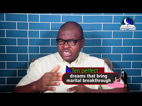 10 PERFECT DREAMS INDICATING MARITAL BREAKTHROUGH I Evangelist Joshua Orekhie