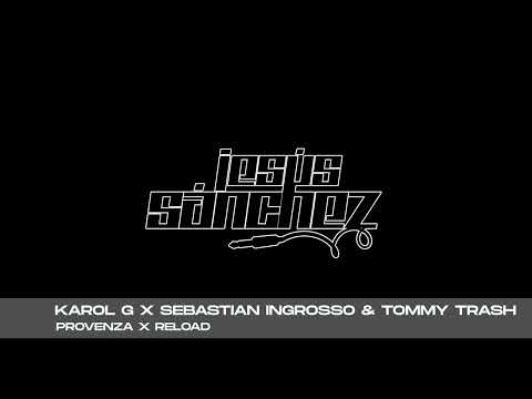 Karol G x Sebastian Ingrosso & Tommy Trash - Provenza x Reload (Jesus Sanchez Mashup)