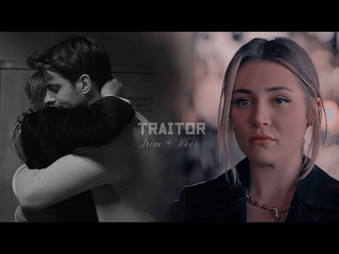 Irem & Ilker ▪ Traitor