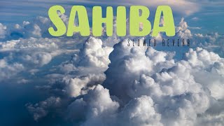 Sahiba ( Slowed Reverb ) - Romy , Pawni Pandey , Shashwat Sachdev | Phillauri