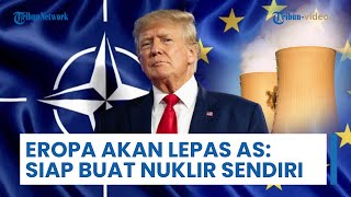 Eropa akan Lepas AS, Buka Wacana Bersiap Buat Bom Atom untuk Kembangkan Kemampuan Nuklir Sendiri