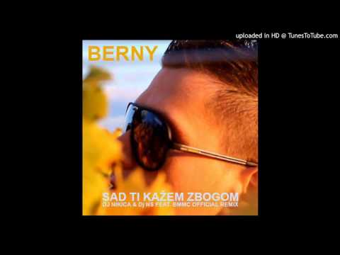 Berny - Sad ti kažem zbogom (Dj Nikica & Dj NS feat. BMMC Official Remix)