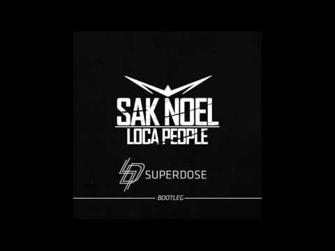 Sak Noel - Loca People (SuperDose Bootleg) | FREE DOWNLOAD