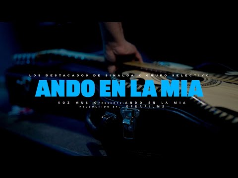 Grupo Selectivo ft. Los Destacados De Sinaloa - Ando En La Mia (Video Oficial)