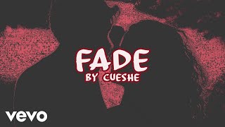 Cueshé - Fade [Lyric Video]