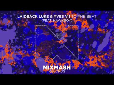 Laidback Luke & Yves V - To The Beat (Ft. Hawkboy) [Preview]