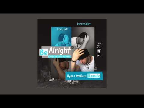 Evan Craft, Redimi2, Danny Gokey - Be Alright (Hydro Walkers Remix) [Extended Version]