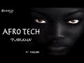 AFRO TECH AFRO HOUSE MIX 2020 By AAR ON The Best African Music Afro Beat Black Coffee Electronic