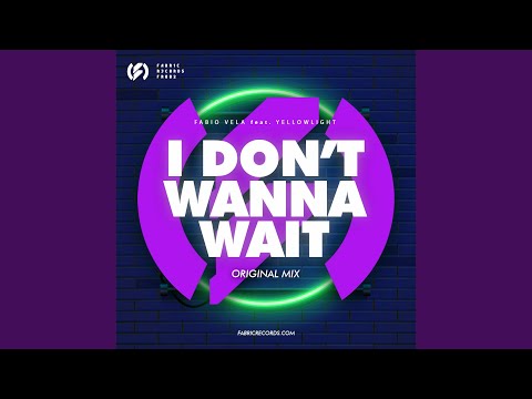 I Dont't Wanna Wait (Original Mix)