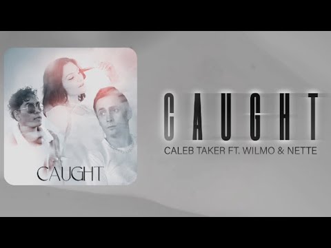Caleb Taker - Caught (feat. Wilmo & Nette)