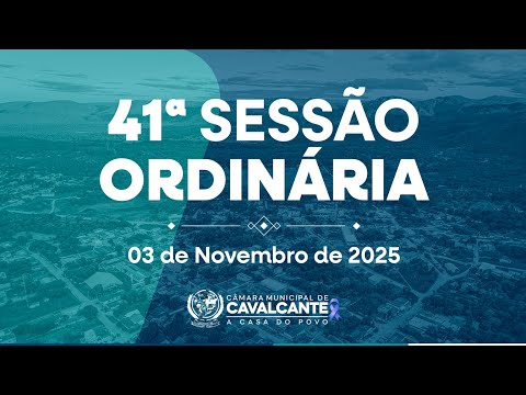 41ª SESSÃO ORDINÁRIA - 03/11/2025 -  CÂMARA MUNICIPAL DE CAVALCANTE - GO