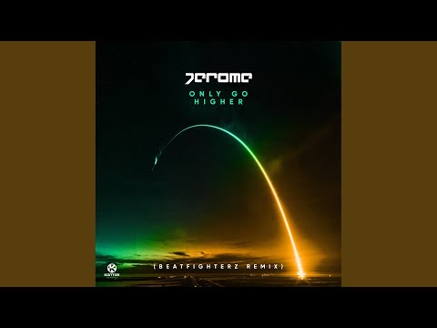 Only Go Higher (Beatfighterz Remix)