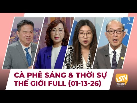 Cà Phê Sáng & Thời Sự Thế Giới LSTV (01-13-2026)