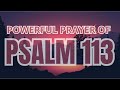 Psalm 113   Powerful prayer asking for deliverance from hardship and deprivation #message #blessing