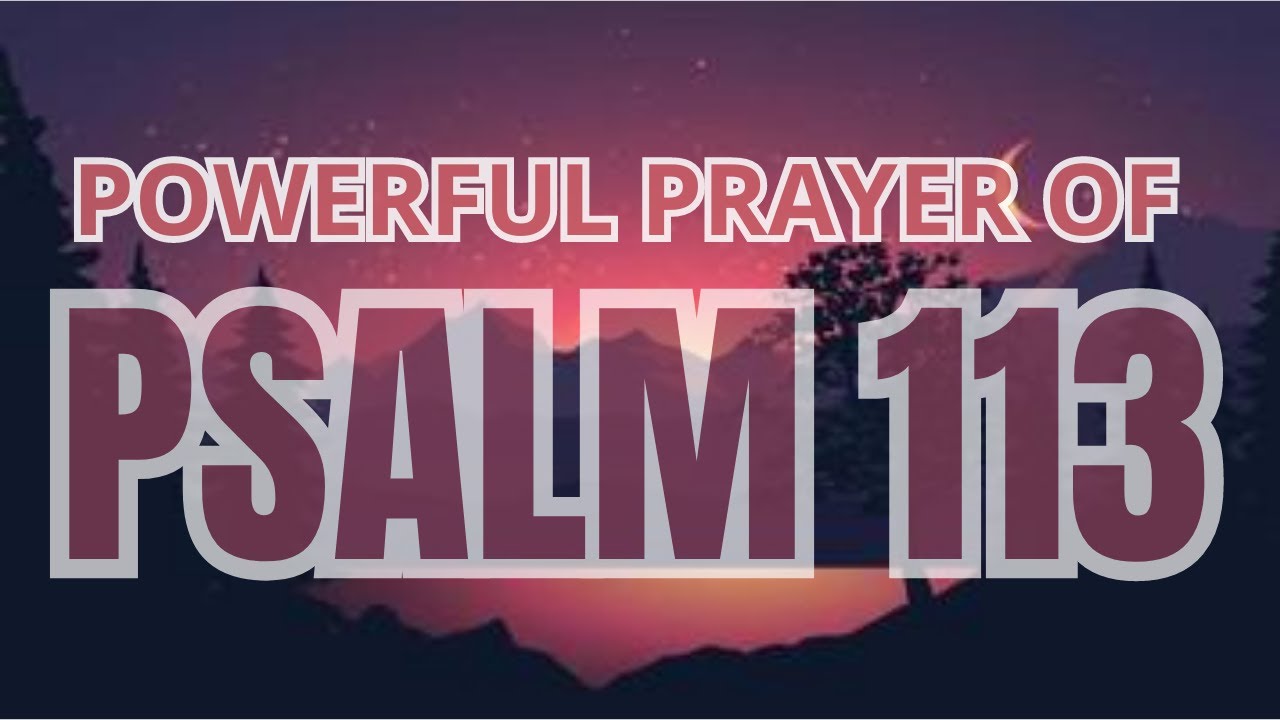Psalm 113   Powerful prayer asking for deliverance from hardship and deprivation #message #blessing