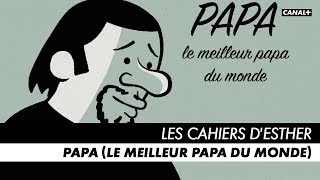 LES CAHIERS D'ESTHER - Papa (le meilleur papa du monde) - Bande-annonce