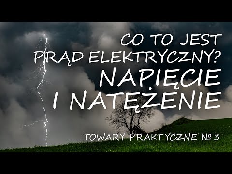 Co to jest prąd elektryczny? Część pierwsza: napięcie i natężenie [TOWARY PRAKTYCZNE 3]