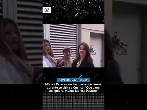 Mónica Palacios fue increpada por una ciudadana en las calles de Cuenca, en medio de versiones que l