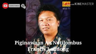Download lagu Piginawaan Au Notilombus-Francis Landong mp3