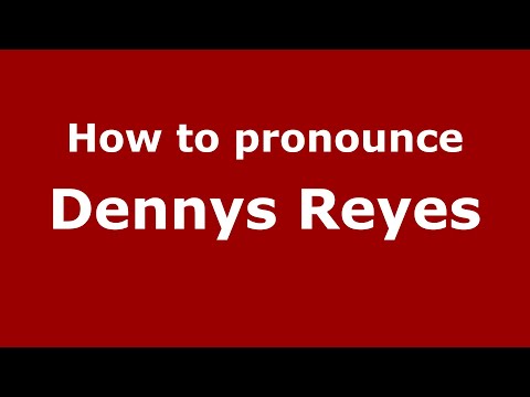 How to pronounce Dennys Reyes (Mexico/Mexican Spanish) - PronounceNames.com