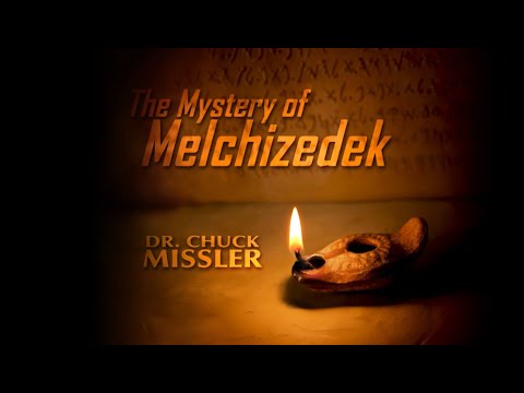 Mystery of Melchizedek ❖ Chuck Missler