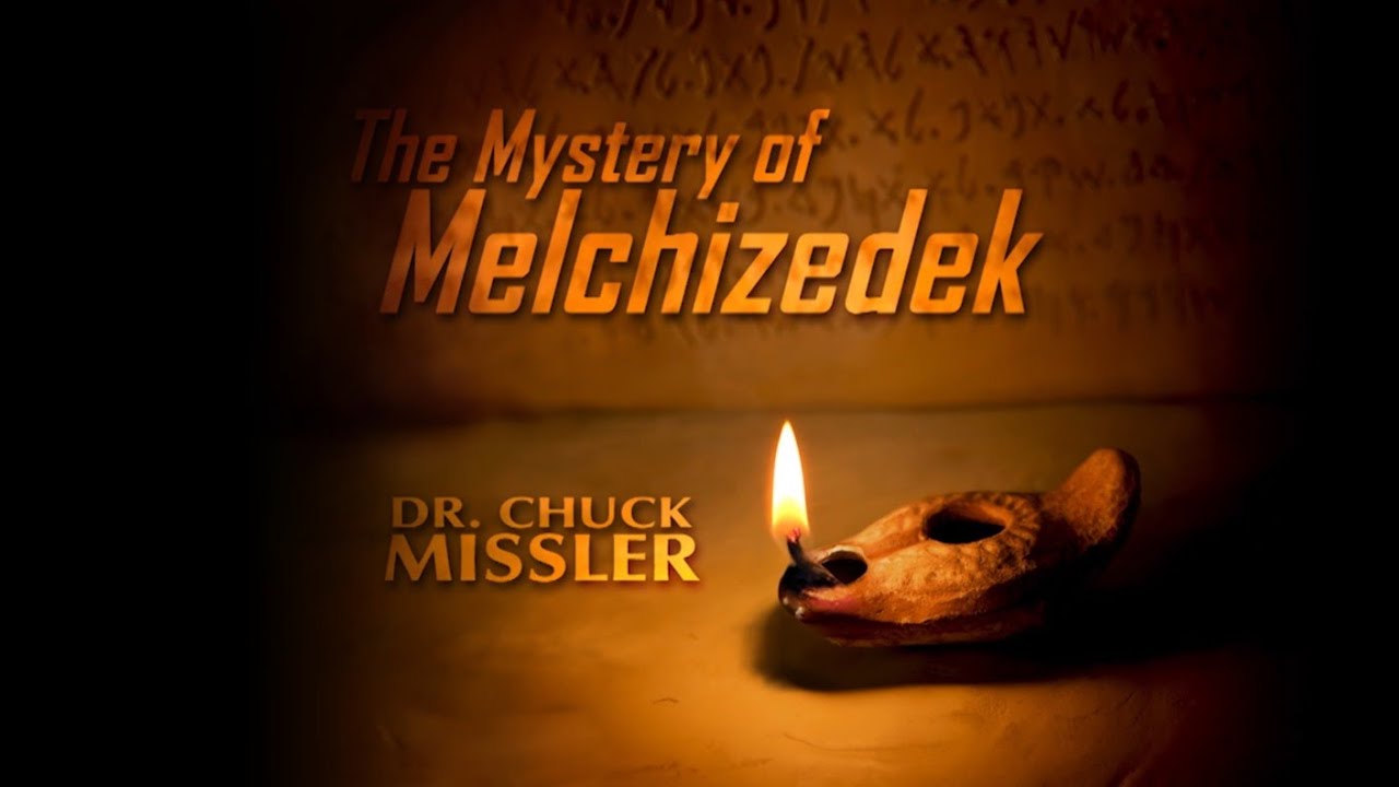 Mystery of Melchizedek ❖ Chuck Missler