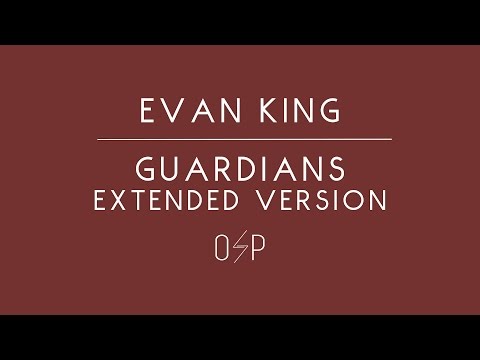 Evan King - Guardians [Extended version]