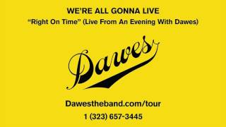 Dawes - Right On Time (Live From An Evening With Dawes)