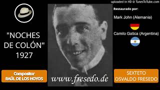 NOCHES DE COLÓN - TANGO -ORQ.TÍPICA OSVALDO FRESEDO- 1927 - Restauración  M. John y C.Gatica
