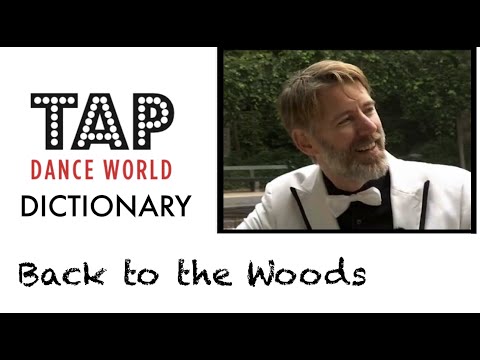 Tap Dance Dictionary  / BACK TO THE WOODS / Tutoriel claquettes - Tutorial - TDW