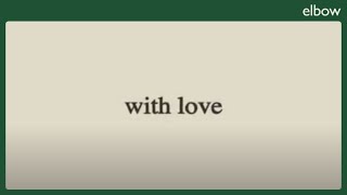 elbow - with love