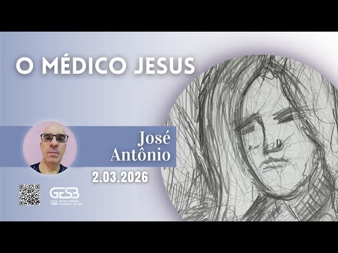 O médico Jesus - José Antônio (Palestra Espírita n° 08 de 2026)