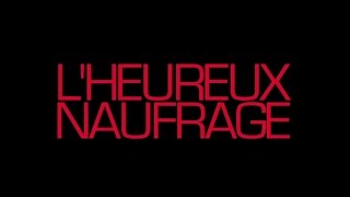 L'heureux naufrage - Bande annonce