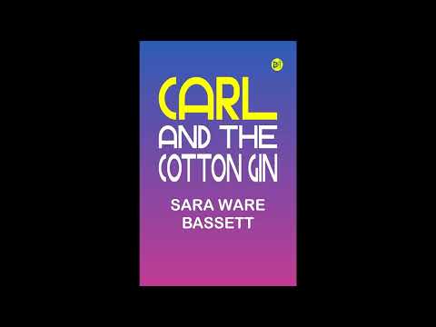 Carl and the Cotton Gin by Sara Ware Bassett — free full audiobook