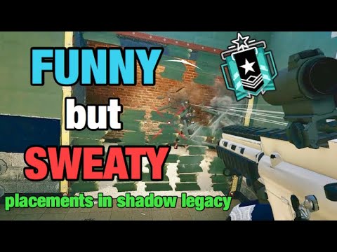 SWEATY but FUNNY Shadow Legacy Placements - Rainbow Six Siege