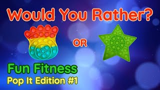 Would You Rather? Workout! (Pop It Edition) - At Home Family Fun Fitness Activity - Brain Break