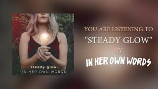 In Her Own Words - Steady Glow