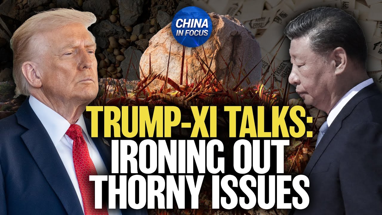 Rare Earths, Soybeans, Fentanyl: What to Expect in Trump-Xi Talks | China in Focus