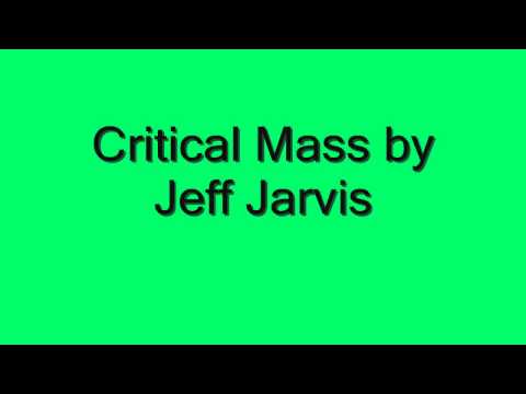 Critical Mass by Jeff Jarvis