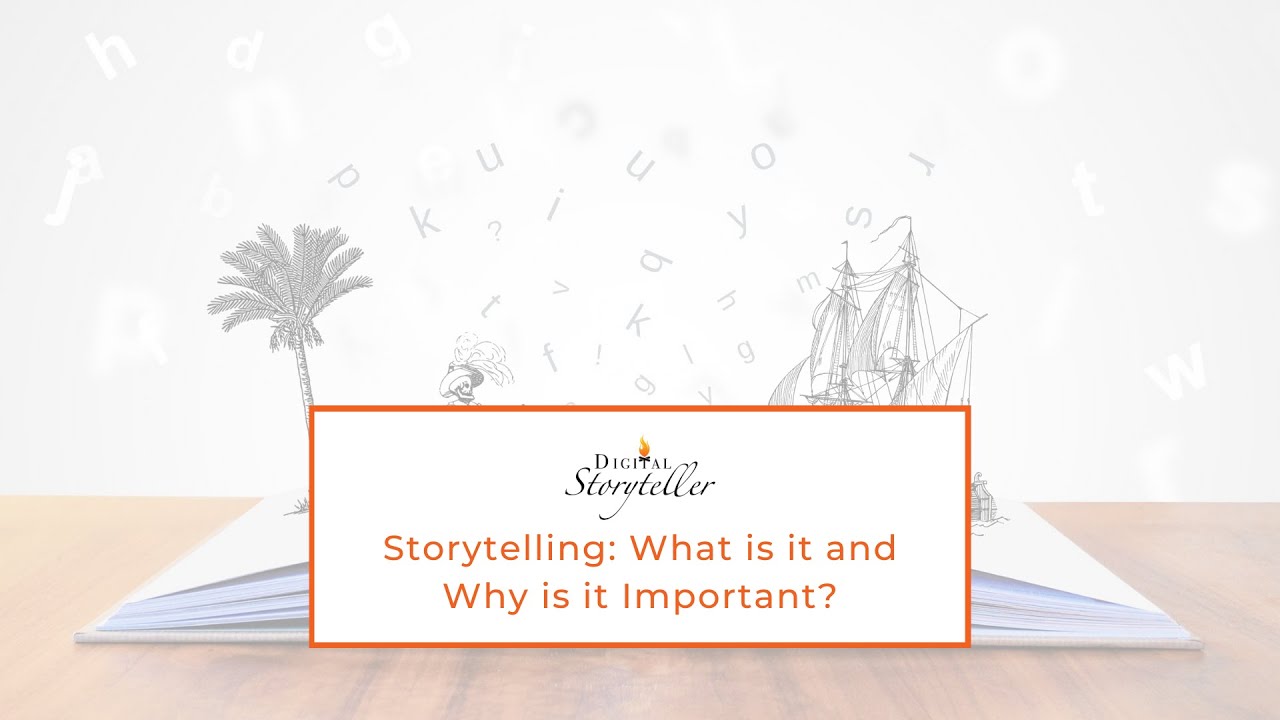 Storytelling: What is it and Why is it Important?