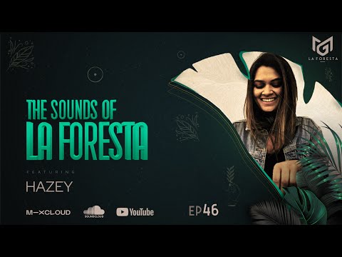 THE SOUNDS OF LA FORESTA EP46 - HAZEY