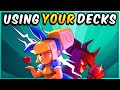 Using YOUR Best Clash Royale Decks! (I'm top 1000 plz no troll XD)